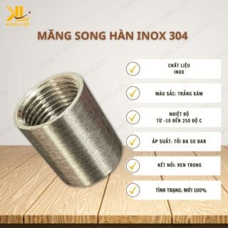 Thông số kỹ thuật măng song hàn inox 304 của Vật tư công nghiệp Khải Lợi.