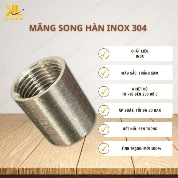 Thông số kỹ thuật măng song hàn inox 304 của Vật tư công nghiệp Khải Lợi.