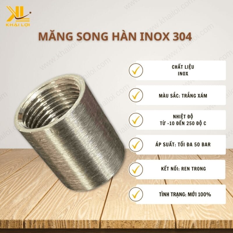 Thông số kỹ thuật măng song hàn inox 304 của Vật tư công nghiệp Khải Lợi.