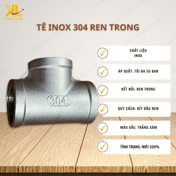 Thông số kỹ thuật Tê inox 304 ren trong của Vật tư công nghiệp Khải Lợi.