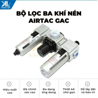 Thông số kỹ thuật bộ lọc ba khí nén AIRTAC GAC của Vật tư công nghiệp Khải Lợi.