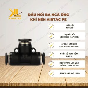 Thông số kỹ thuật Đầu Nối Ba Ngã Ống Khí Nén AIRTAC PE của Vật tư công nghiệp Khải Lợi.