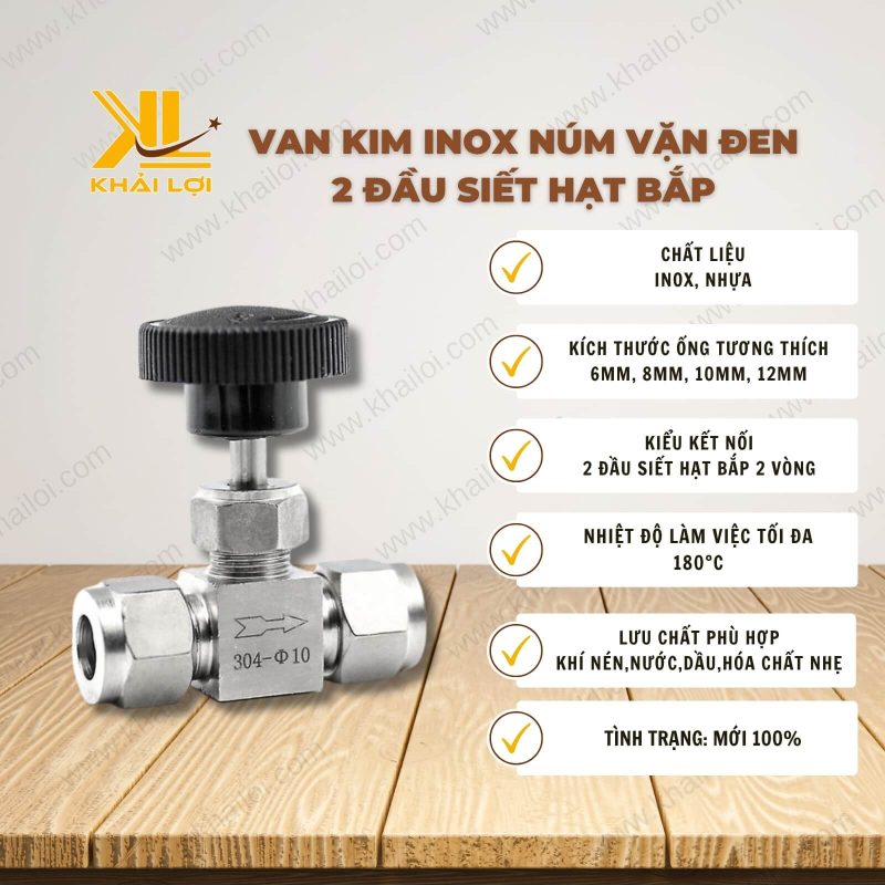 Thông tin kỹ thuật Van kim INOX núm vặn đen 2 đầu siết hạt bắp của vật tư công nghiệp Khải Lợi.