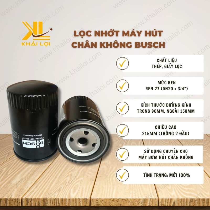 Thông số kỹ thuật Lọc nhớt máy hút chân không BUSCH của Vật tư công nghiệp Khải Lợi.