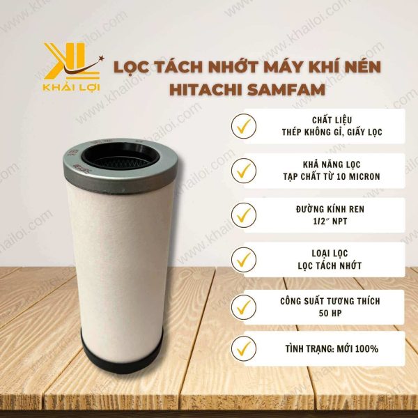 Thông số kỹ thuật Lọc tách nhớt máy khí nén Hitachi Samfam của Vật tư công nghiệp Khải Lợi.