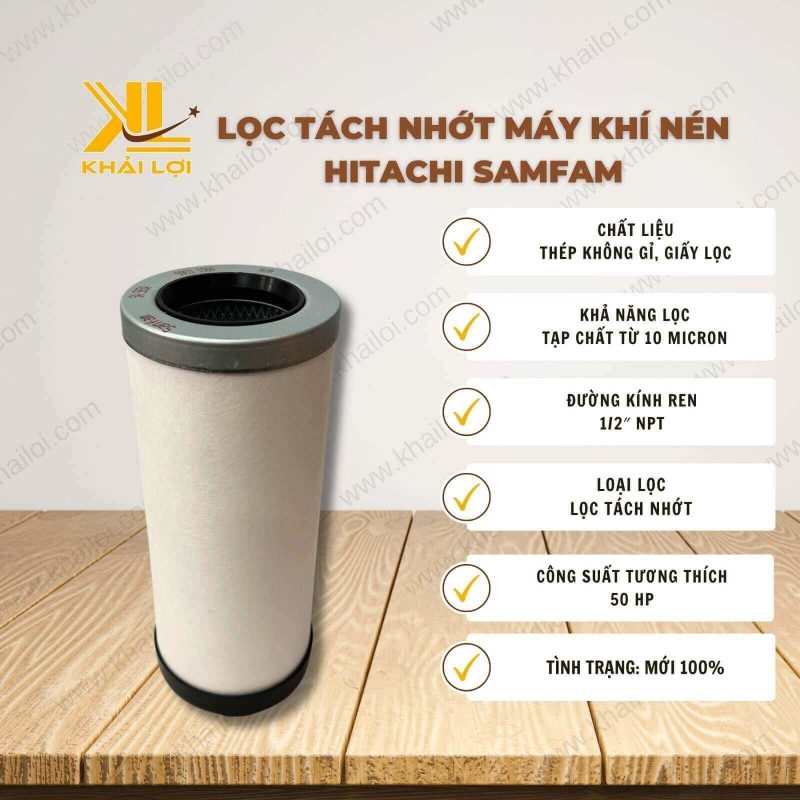 Thông số kỹ thuật Lọc tách nhớt máy khí nén Hitachi Samfam của Vật tư công nghiệp Khải Lợi.