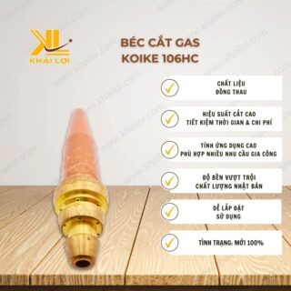 Thông số kỹ thuật béc cắt Koike 106HC của Vật tư công nghiệp Khải Lợi, chuyên dùng cho cắt kim loại.