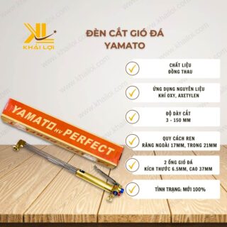 Thông số kỹ thuật đèn cắt gió đá Yamato của Vật tư công nghiệp Khải Lợi