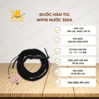 Thông số kỹ thuật Đuốc Hàn Tig WP18 Nước 350A của Vật tư công nghiệp Khải Lợi.