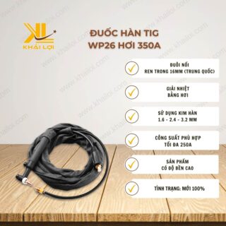 Thông số kỹ thuật chi tiết của Đuốc Hàn Tig WP26 Hơi 350A từ Vật tư công nghiệp Khải Lợi.