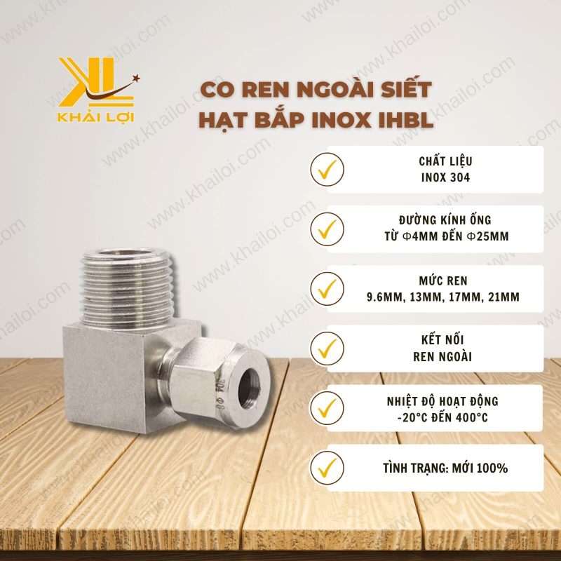 Thông số kỹ thuật: Co Ren Ngoài Siết Hạt Bắp Inox IHBL của Vật Tư Công Nghiệp Khải Lợi.