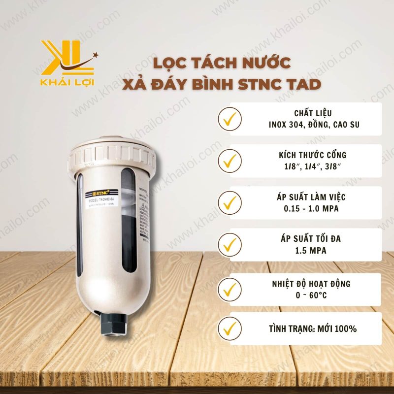 Thông số kỹ thuật: Lọc Tách Nước Xả Đáy Bình STNC TAD của Vật Tư Công Nghiệp Khải Lợi.