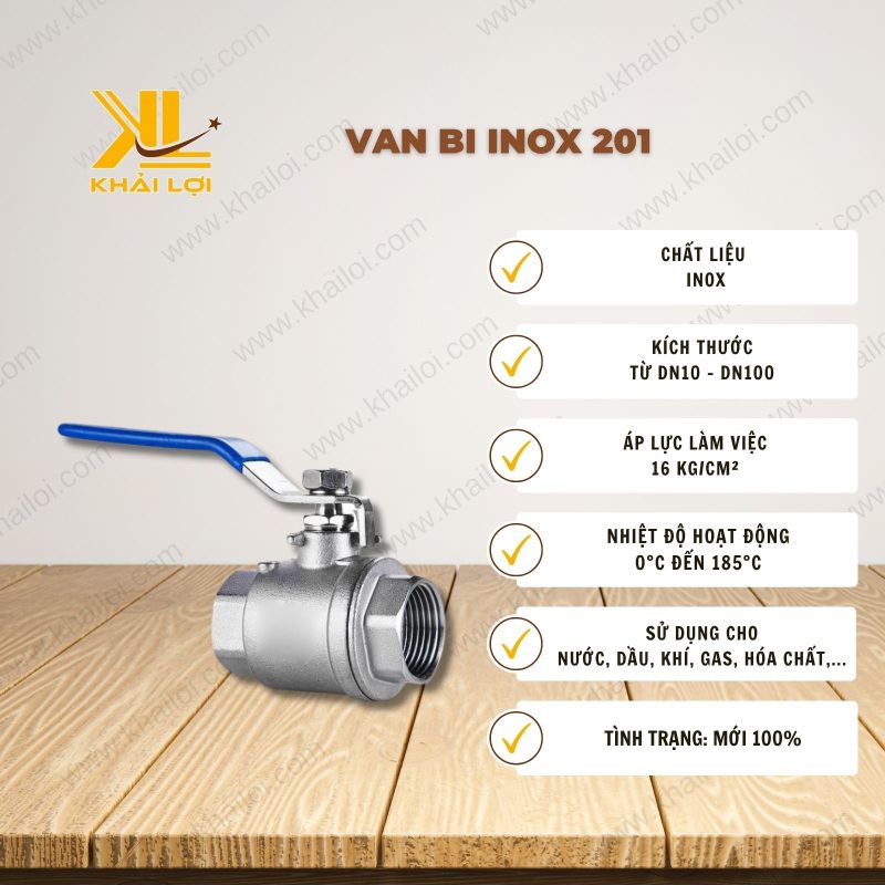 Thông số kỹ thuật: Van Bi INOX 201 của Vật Tư Công Nghiệp Khải Lợi.