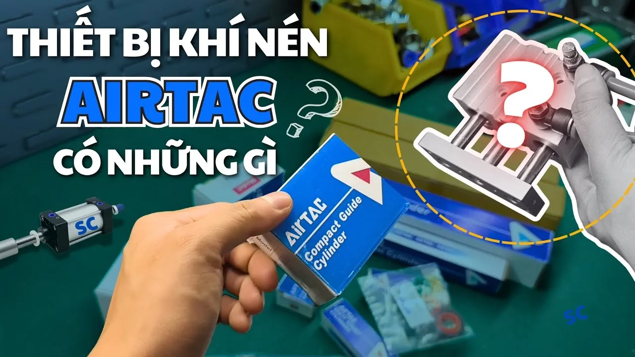 Thiết Bị Khí Nén Airtac, Xi Lanh SC SAI, Van Tiết Lưu PSL, Xi Lanh Vuông MD, Xi Lanh 3 Ty TCM TCL