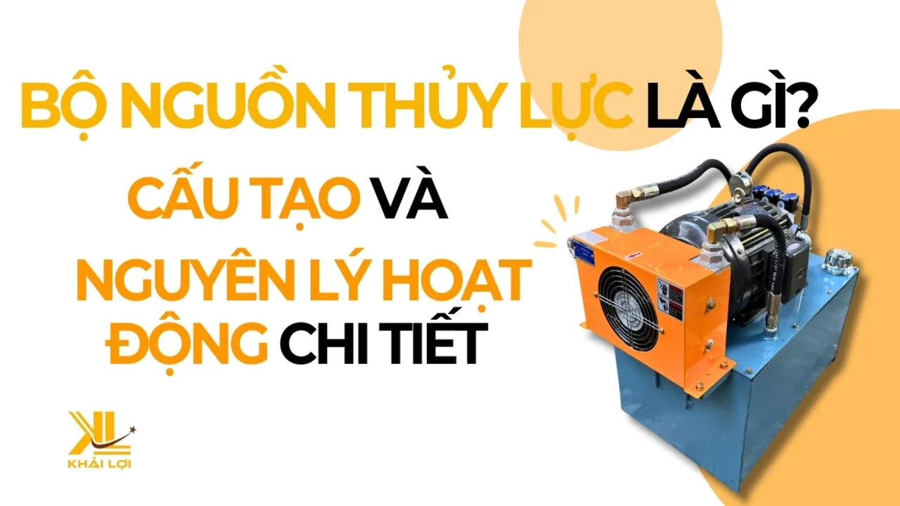 Bộ Nguồn Thủy Lực Là Gì Cấu Tạo Và Nguyên Lý Hoạt Động Chi Tiết 2025