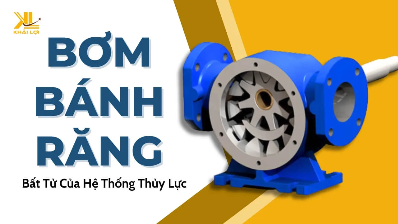 BƠM BÁNH RĂNG Chiến Binh Bất Tử Của Hệ Thống Thủy Lực
