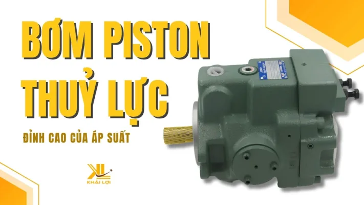Bơm Piston Thuỷ Lực Đỉnh Cao Của Áp Suất Và Hiệu Suất Vượt Trội 2025