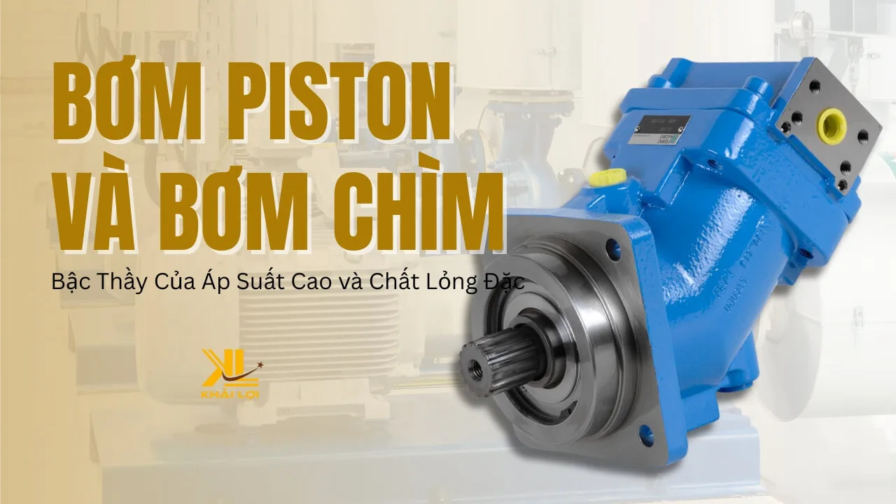 Bơm Piston Và Bơm Chìm Bậc Thầy Của Áp Suất Cao và Chất Lỏng Đặc 2025
