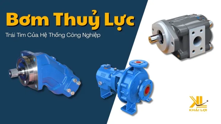 Bơm Thuỷ Lực Trái Tim Của Hệ Thống Công Nghiệp