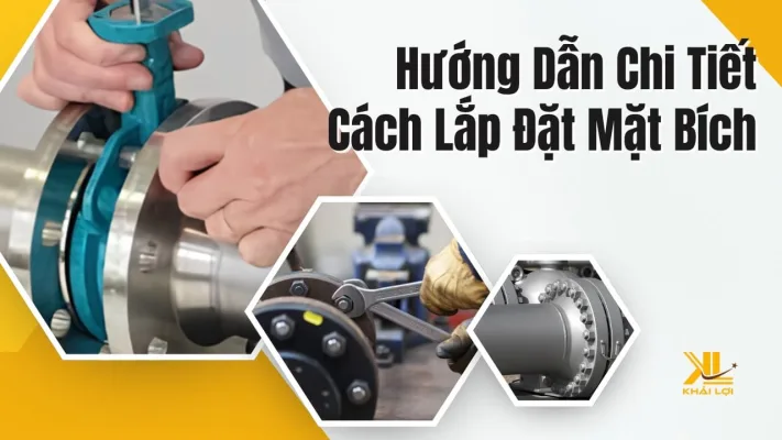 Hướng Dẫn Chi Tiết Cách Lắp Đặt Mặt Bích (Flange) Nhanh Chóng và Chính Xác